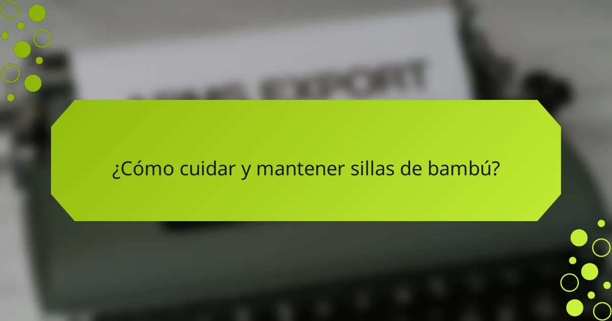 ¿Cómo cuidar y mantener sillas de bambú?
