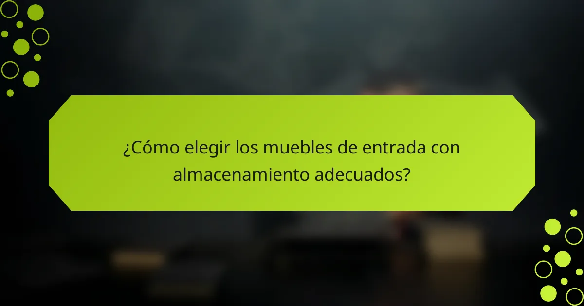 ¿Cómo elegir los muebles de entrada con almacenamiento adecuados?