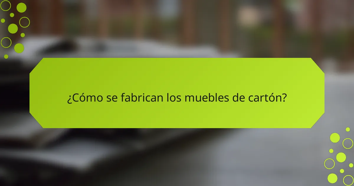 ¿Cómo se fabrican los muebles de cartón?