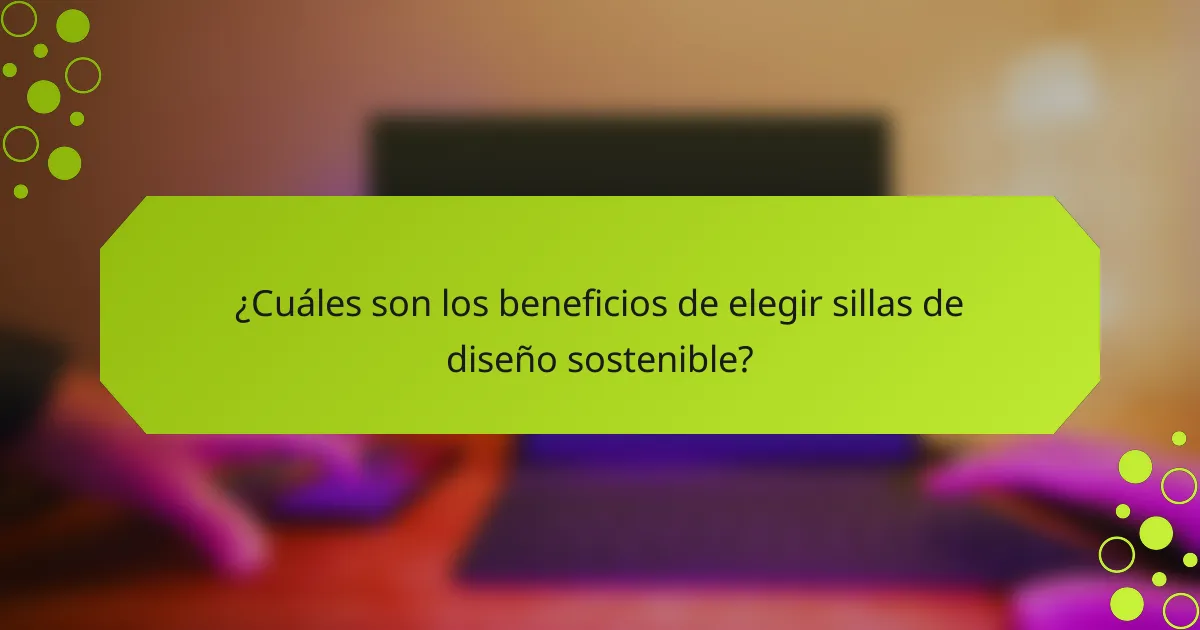¿Cuáles son los beneficios de elegir sillas de diseño sostenible?