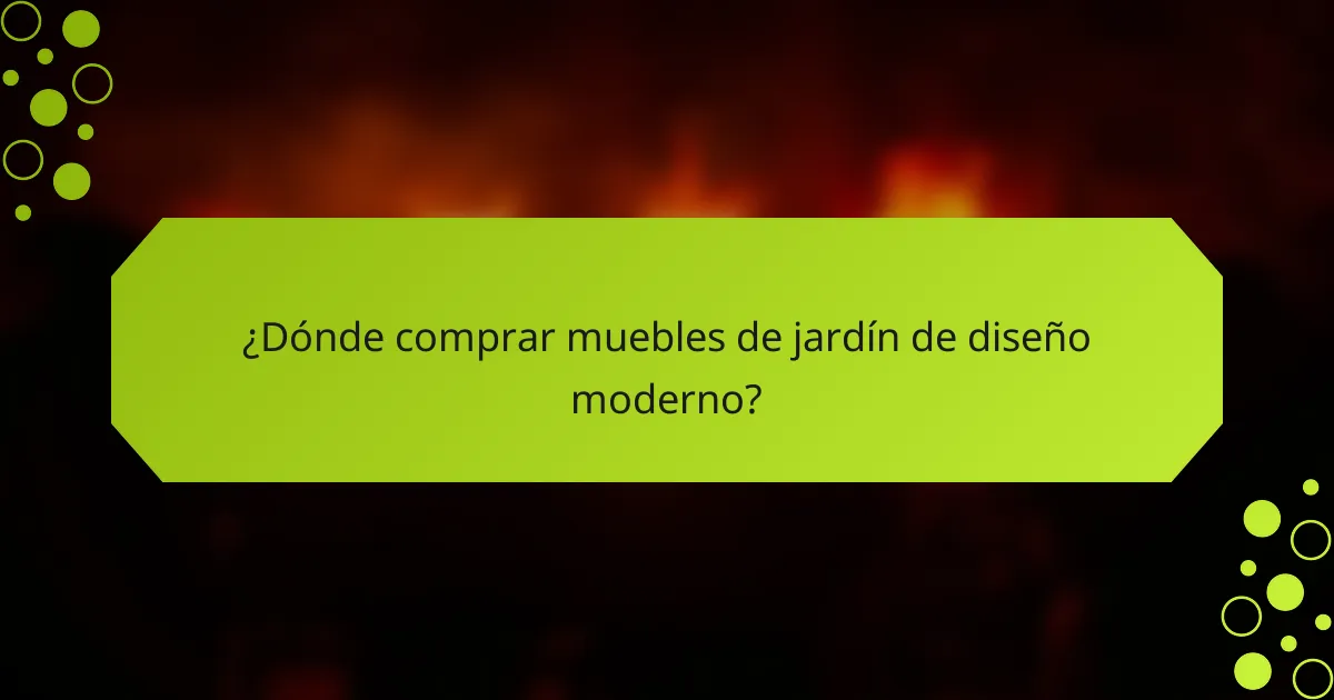 ¿Dónde comprar muebles de jardín de diseño moderno?