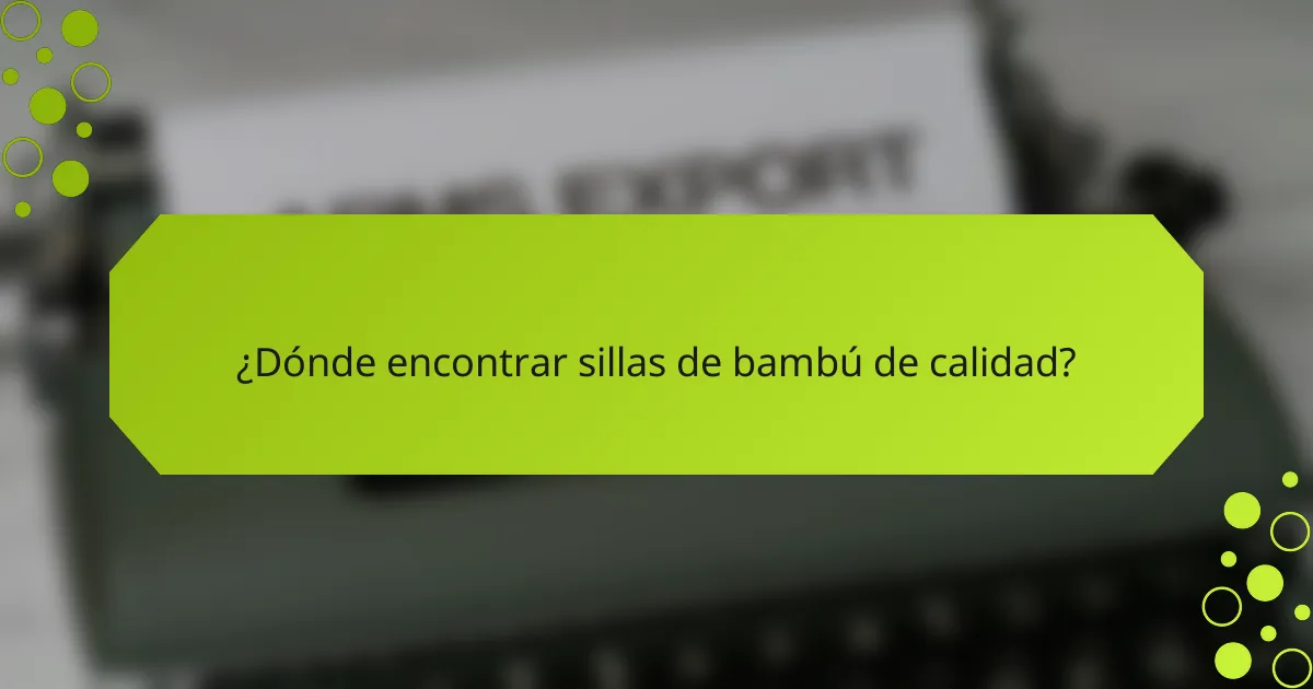 ¿Dónde encontrar sillas de bambú de calidad?