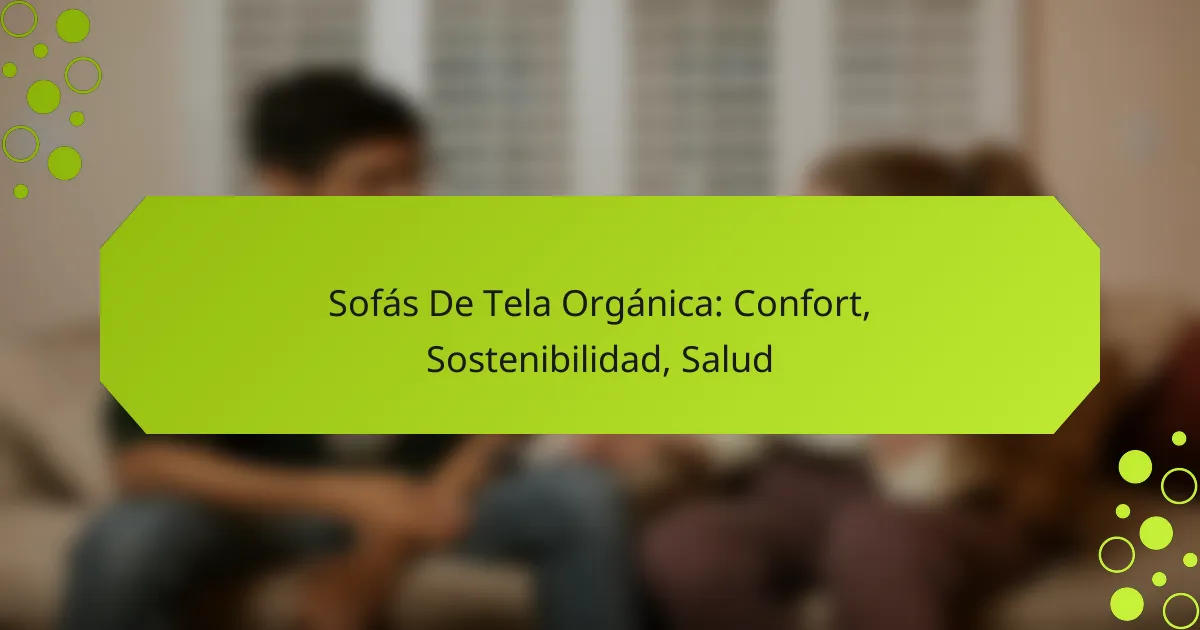 Sofás De Tela Orgánica: Confort, Sostenibilidad, Salud