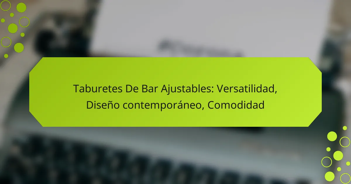 Taburetes De Bar Ajustables: Versatilidad, Diseño contemporáneo, Comodidad