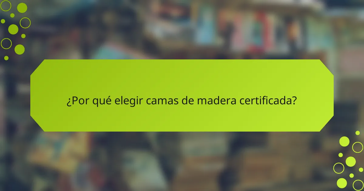 ¿Por qué elegir camas de madera certificada?