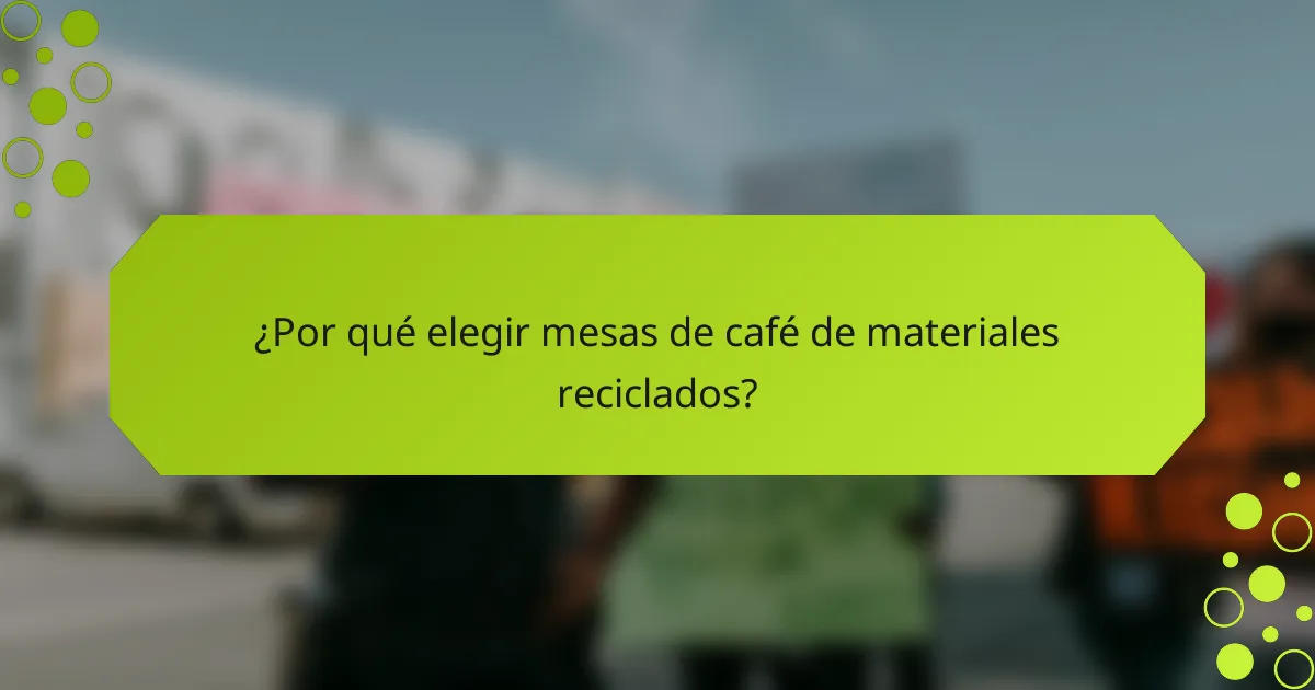 ¿Por qué elegir mesas de café de materiales reciclados?