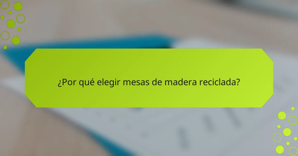 ¿Por qué elegir mesas de madera reciclada?