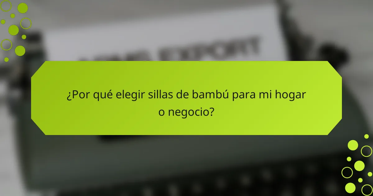 ¿Por qué elegir sillas de bambú para mi hogar o negocio?