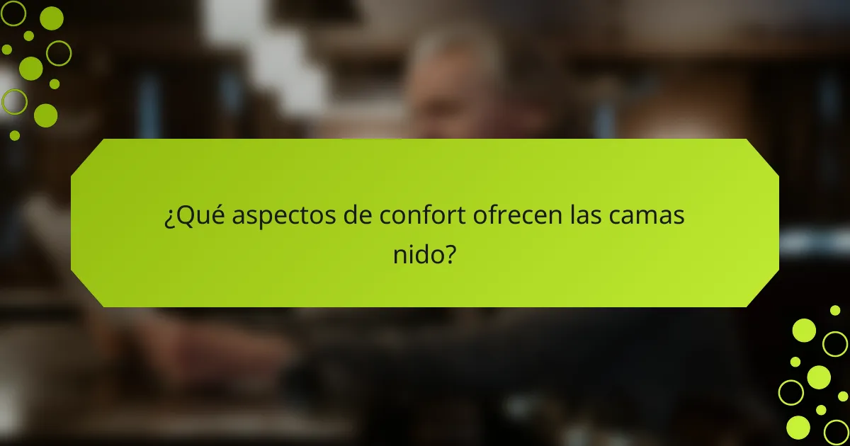 ¿Qué aspectos de confort ofrecen las camas nido?