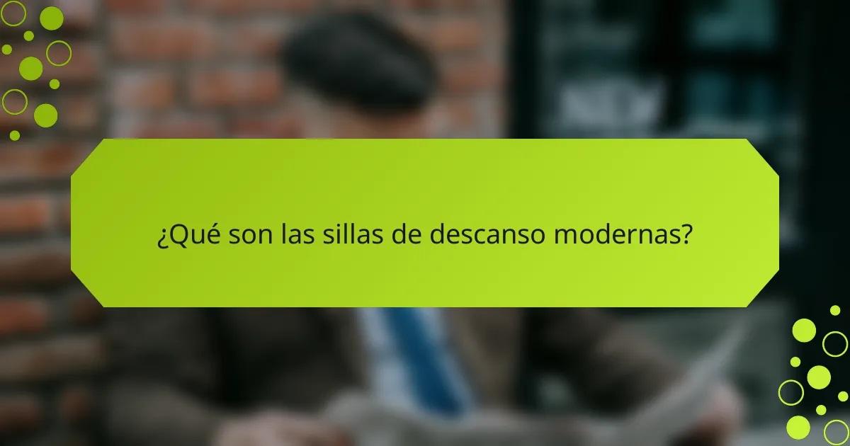 ¿Qué son las sillas de descanso modernas?